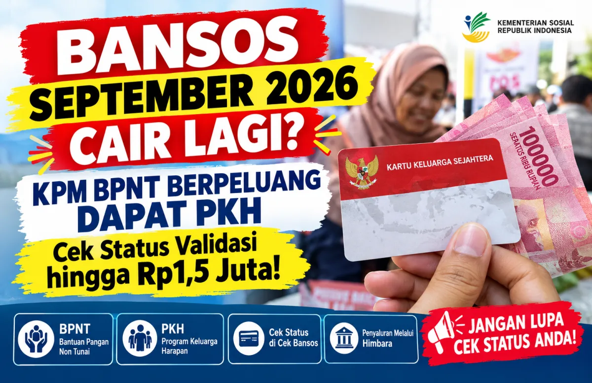 Bansos September 2026 Cair Lagi? KPM BPNT Berpeluang Dapat PKH, Cek Status Validasi hingga Rp1,5 Juta
