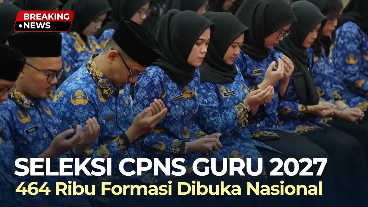 Seleksi CPNS Guru 2027 Resmi Dibuka: 464 Ribu Formasi untuk Atasi Krisis Guru Nasional