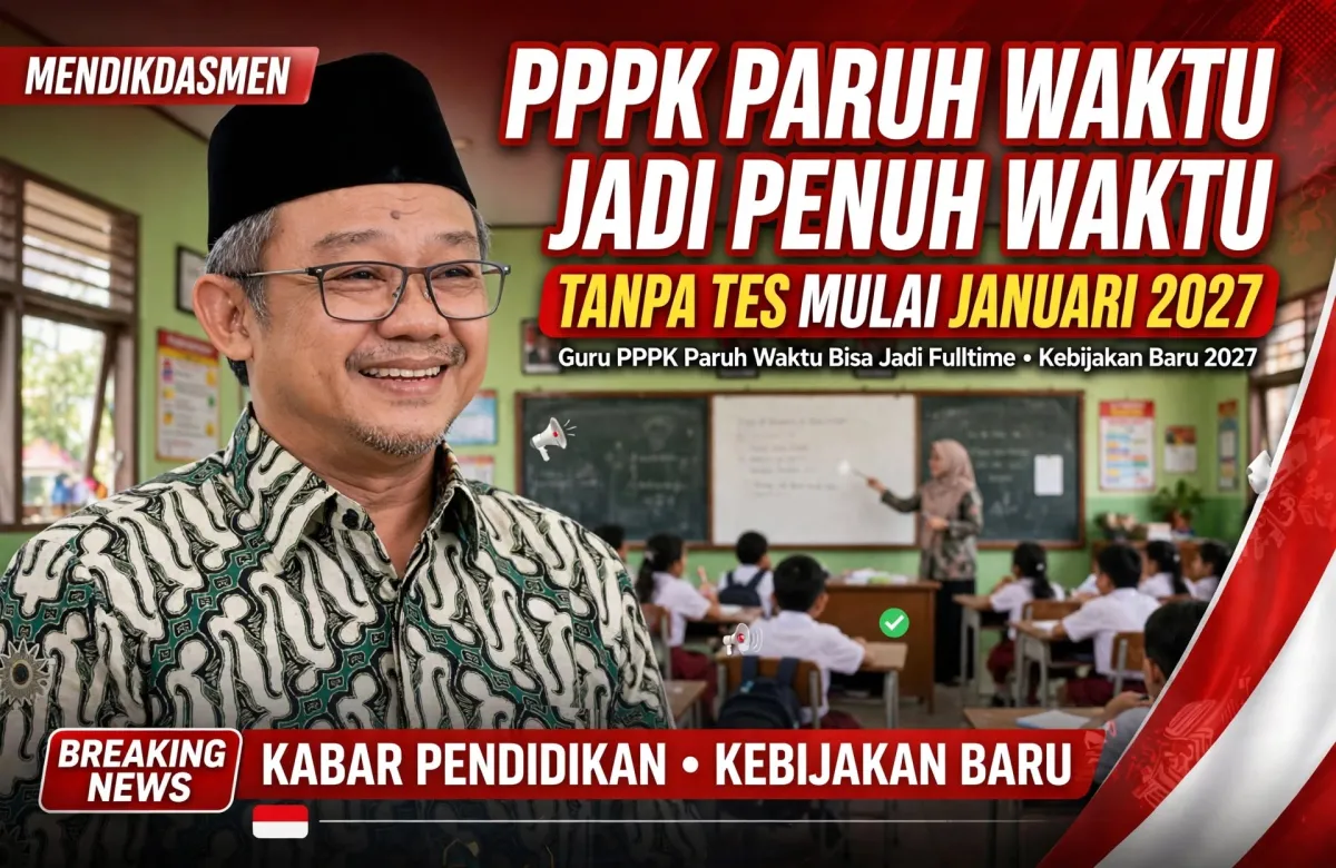 Fix! Januari 2027 Guru PPPK Paruh Waktu Diangkat Jadi Penuh Waktu, Gaji Ditanggung APBN