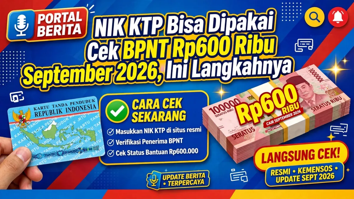 NIK KTP Bisa Dipakai Cek BPNT Rp600 Ribu September 2026, Ini Langkahnya