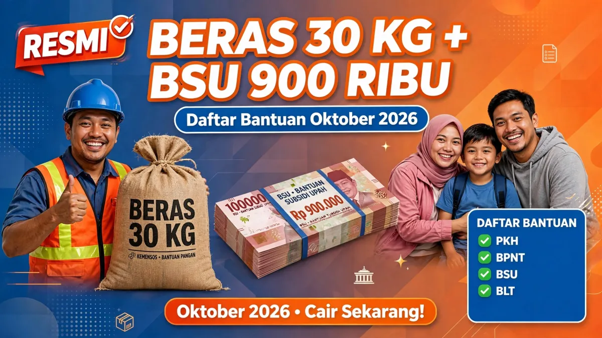 Ada Beras 30 Kg dan BSU Rp900 Ribu, Simak Daftar Bantuan Oktober 2026