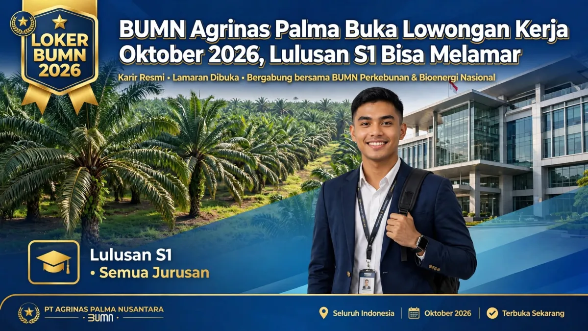 BUMN Agrinas Palma Buka Lowongan Kerja Oktober 2026, Lulusan S1 Bisa Melamar